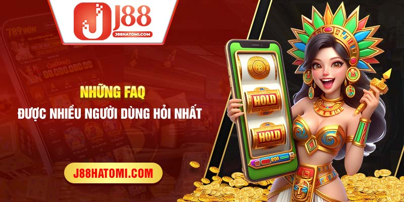 Những FAQ được nhiều người dùng hỏi nhất